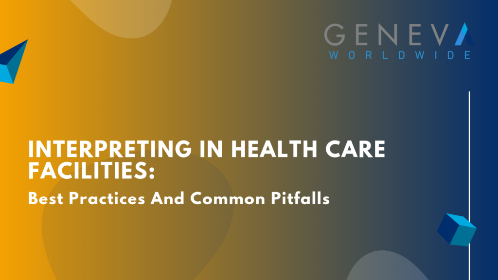 Interpreting In Health Care Facilities - geneva worldwide