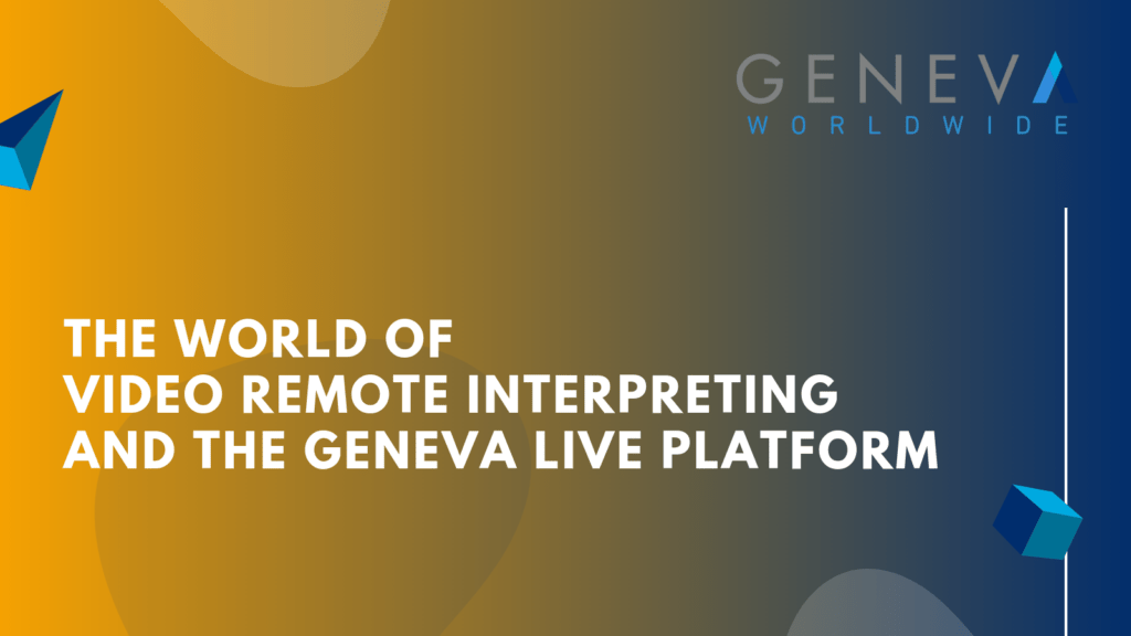 THE WORLD OF VIDEO REMOTE INTERPRETING - geneva worldwide