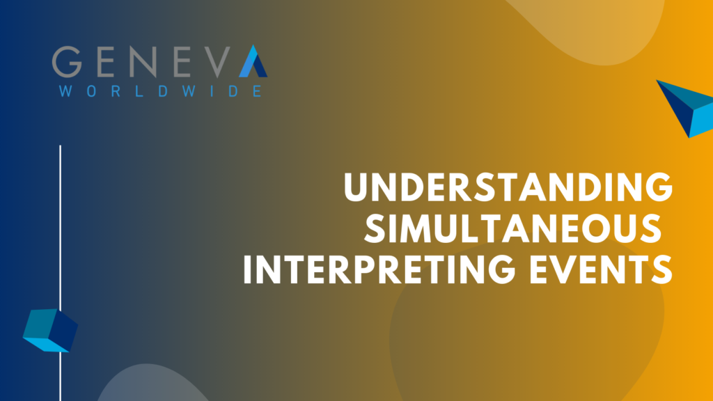 Understanding Simultaneous Interpreting Events - geneva worldwide
